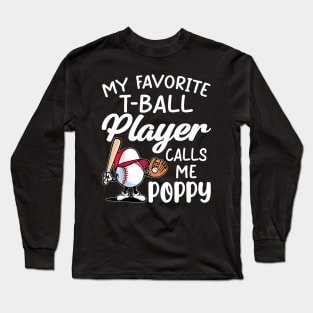 My Favorite T Ball Player Calls Me Poppy Father's Day Long Sleeve T-Shirt